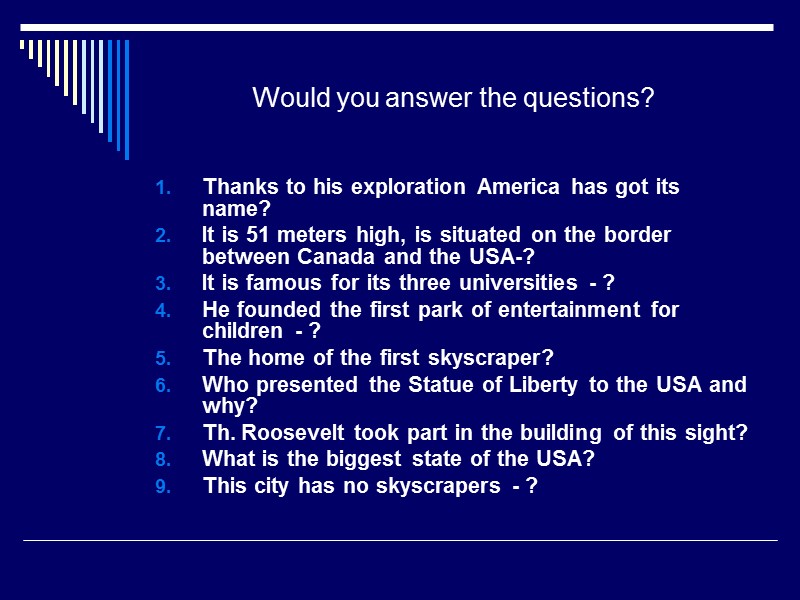 Would you answer the questions? Thanks to his exploration America has got its name?